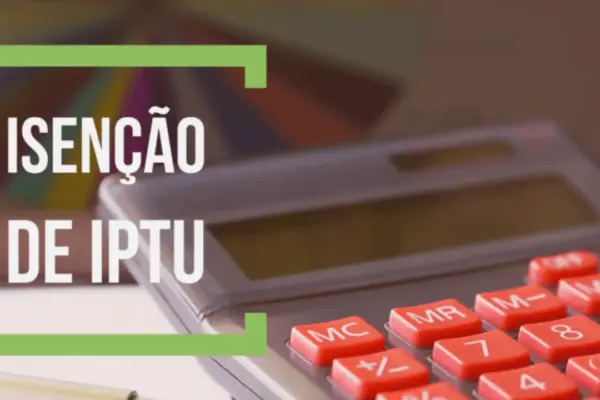 Isenção do IPTU 2022 – Conheça como o benefício é liberado!